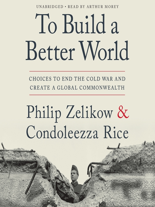 Title details for To Build a Better World by Philip Zelikow - Available